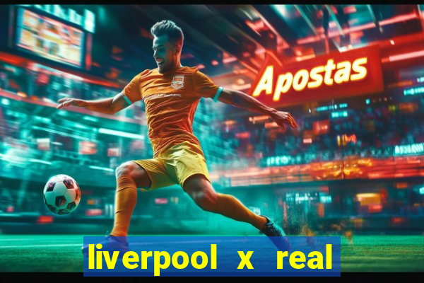 liverpool x real madrid ao vivo futemax